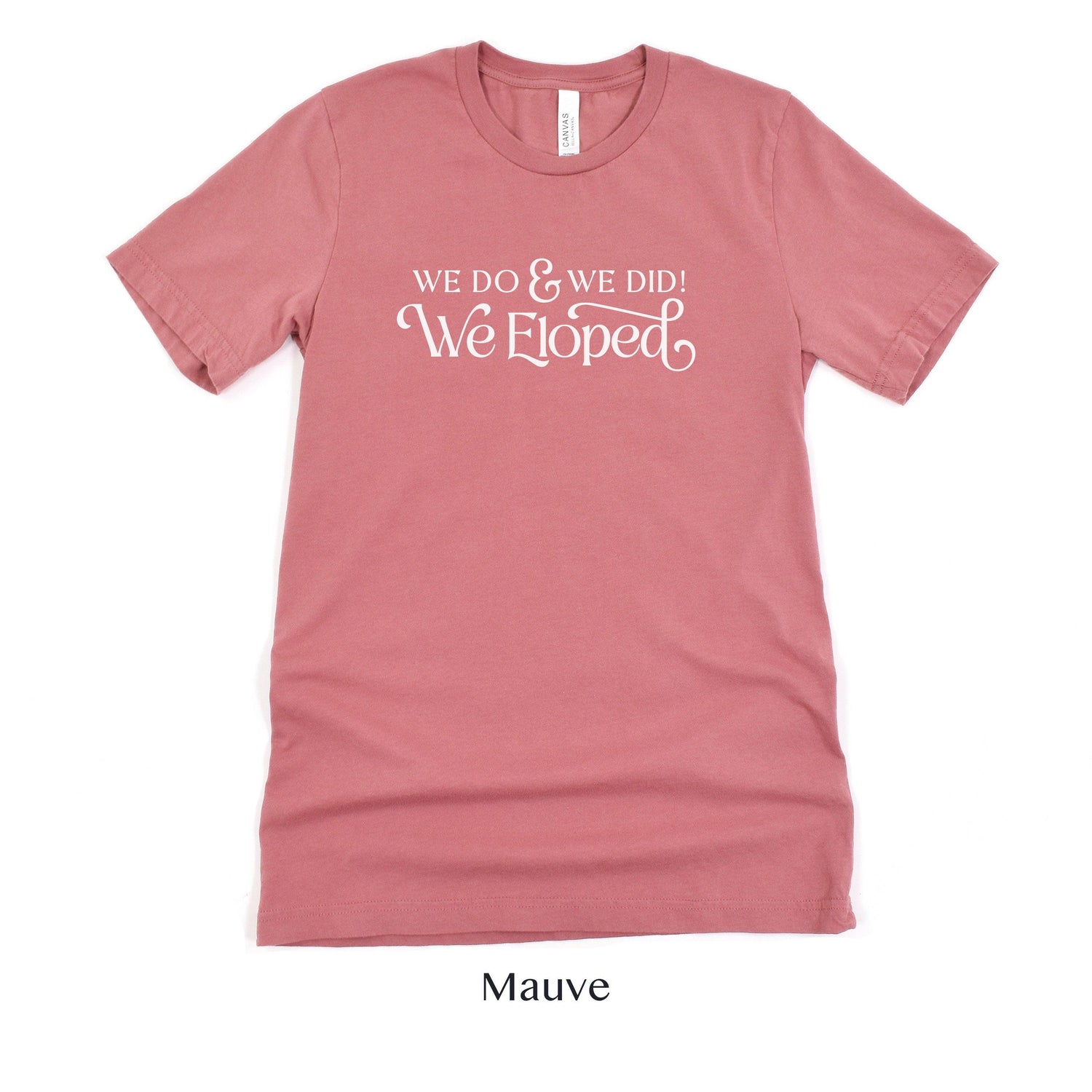 Black And White 'We Do, and We Did! We Eloped’ – Tee by Oaklynn Lane - Mauve dusty rose elopement announcement shirt