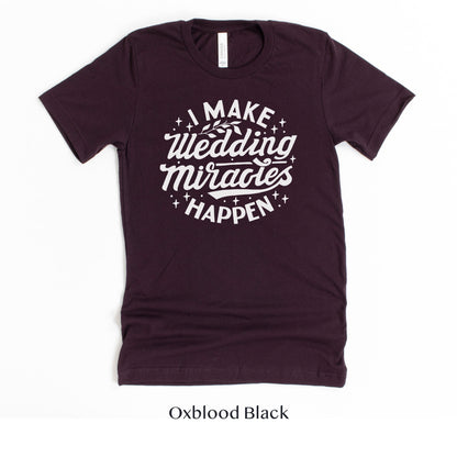 Wedding Miracle Worker - Wedding Planner or Coordinator - Wedding Venue Shirt - Team Tshirts by Oaklynn Lane