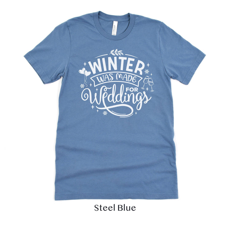 Winter Was Made for Weddings - Winter Wedding Unisex t-shirt - Bride to Be - Vendor by Oaklynn Lane